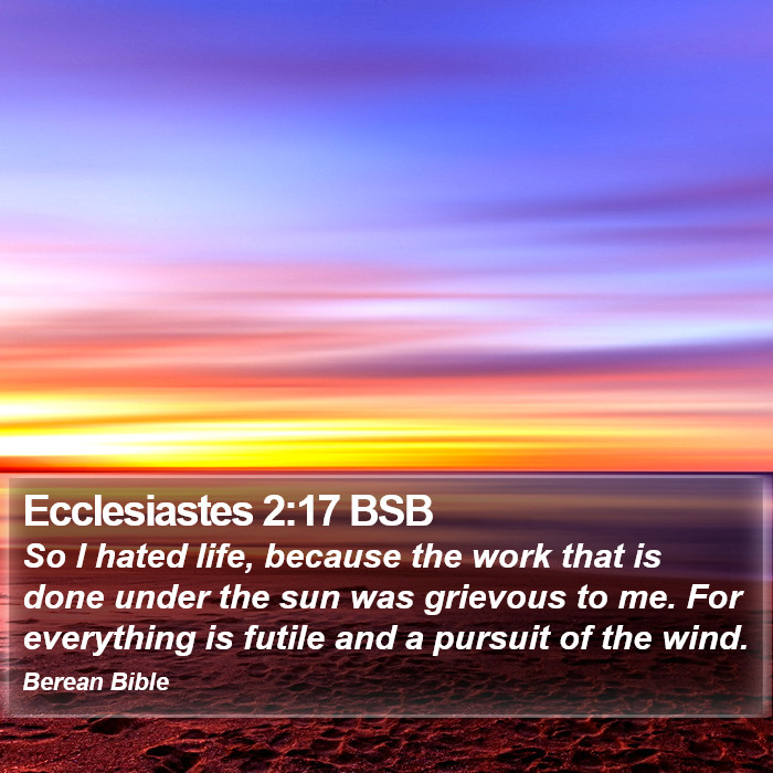 Ecclesiastes 2:17 BSB Bible Study