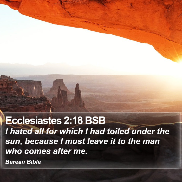 Ecclesiastes 2:18 BSB Bible Study