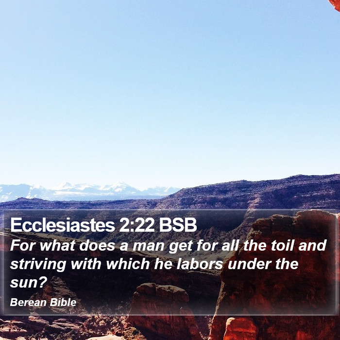 Ecclesiastes 2:22 BSB Bible Study