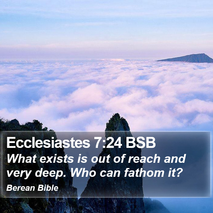 Ecclesiastes 7:24 BSB Bible Study