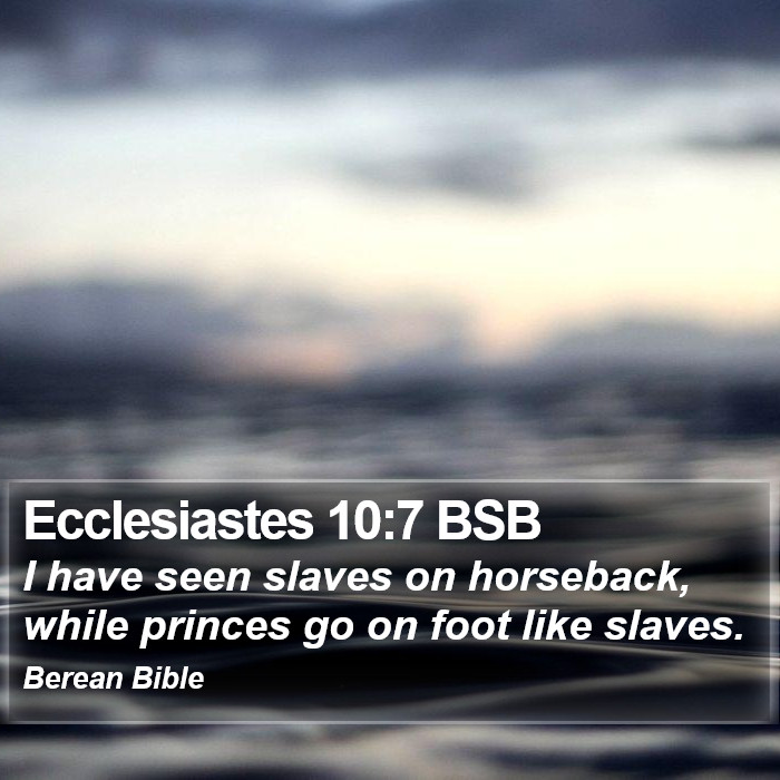 Ecclesiastes 10:7 BSB Bible Study