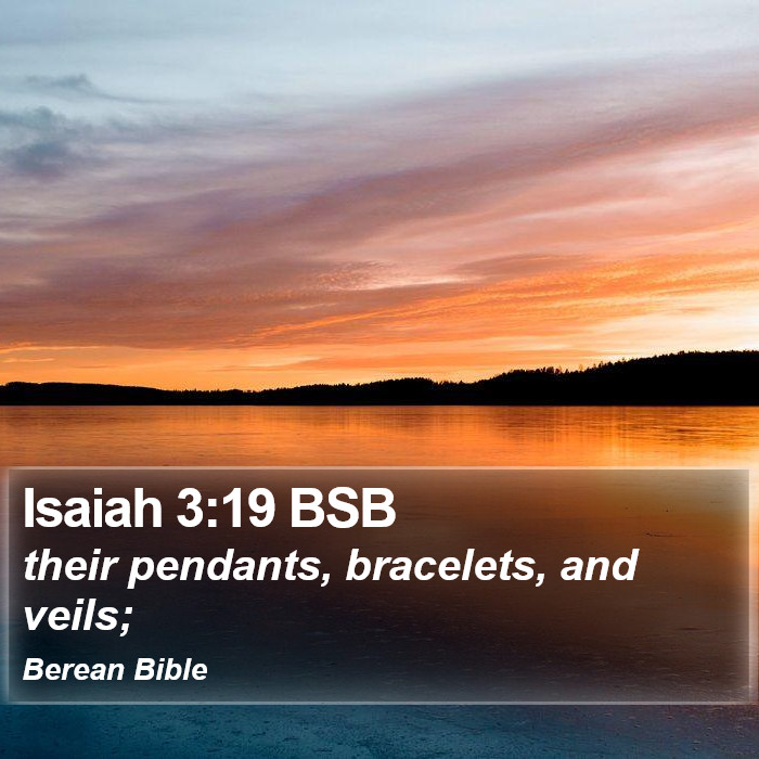 Isaiah 3:19 BSB Bible Study