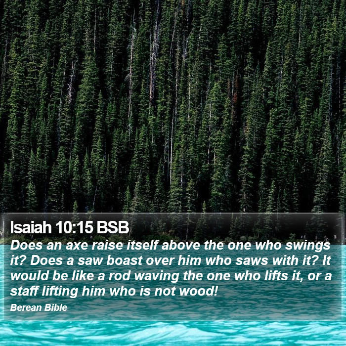 Isaiah 10:15 BSB Bible Study