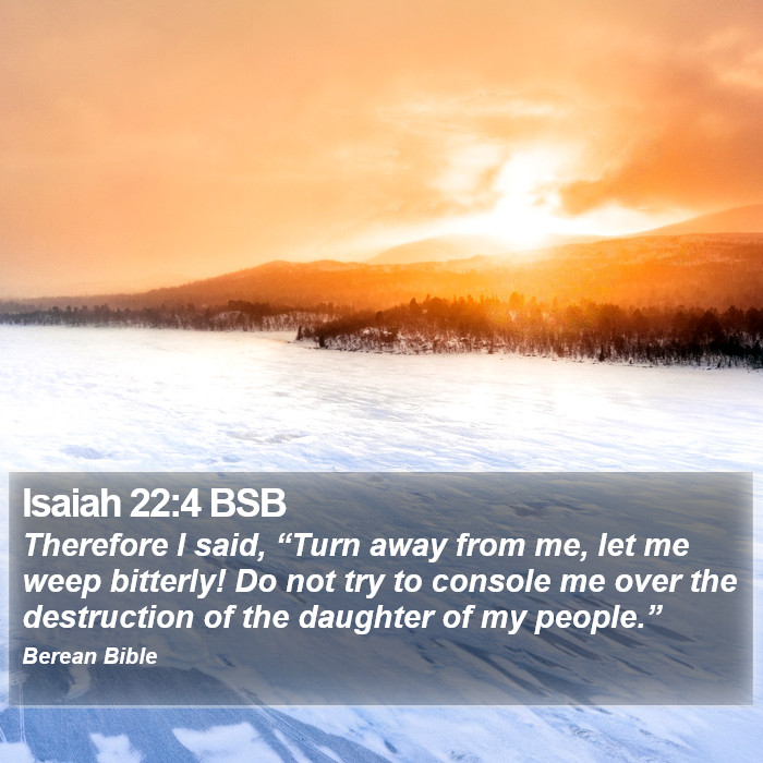 Isaiah 22:4 BSB Bible Study