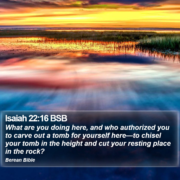 Isaiah 22:16 BSB Bible Study