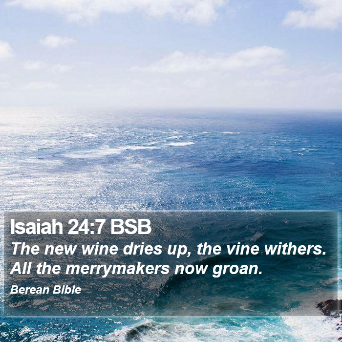 Isaiah 24:7 BSB Bible Study