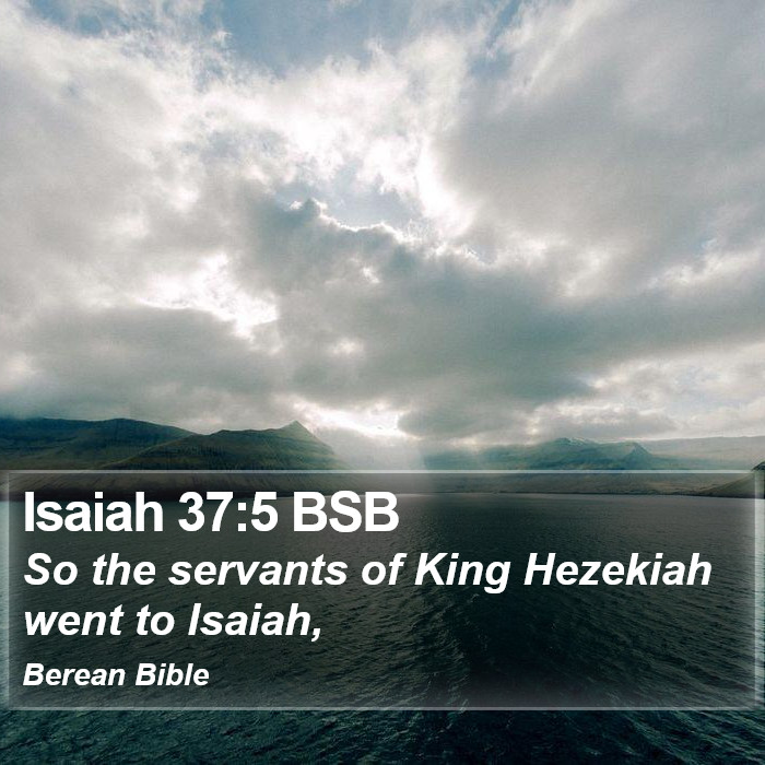 Isaiah 37:5 BSB Bible Study