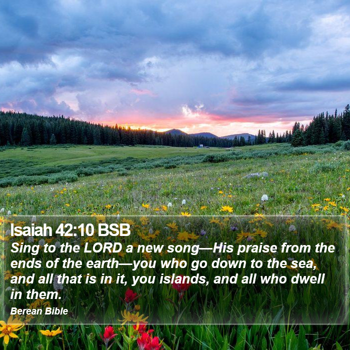 Isaiah 42:10 BSB Bible Study