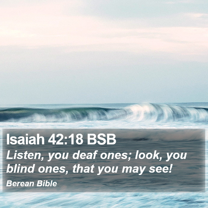 Isaiah 42:18 BSB Bible Study