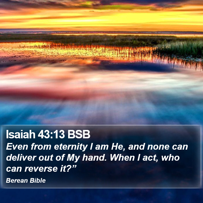 Isaiah 43:13 BSB Bible Study