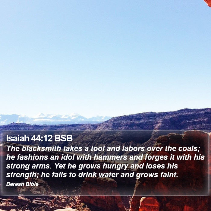 Isaiah 44:12 BSB Bible Study