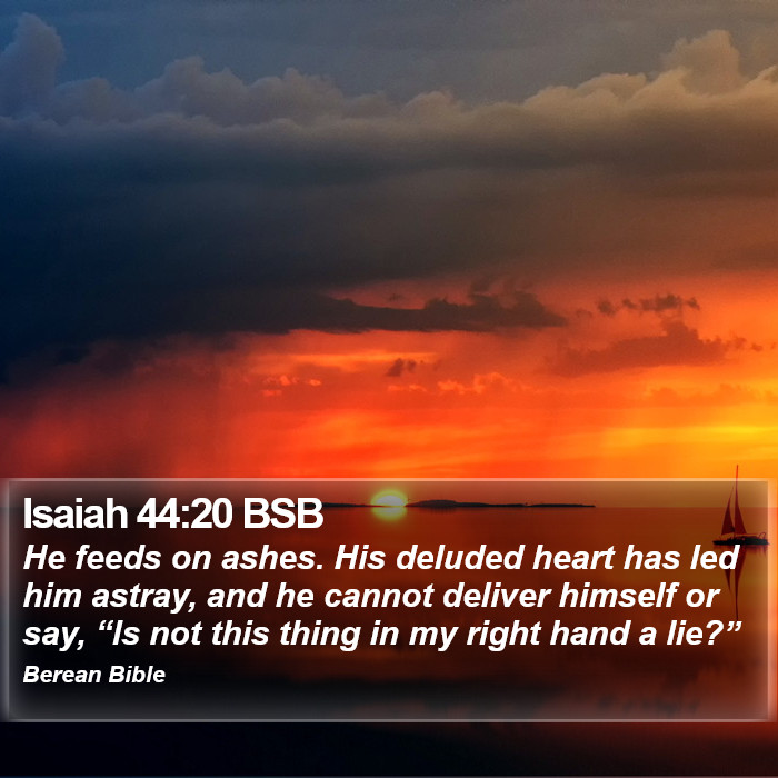 Isaiah 44:20 BSB Bible Study