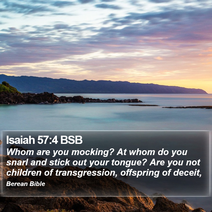 Isaiah 57:4 BSB Bible Study