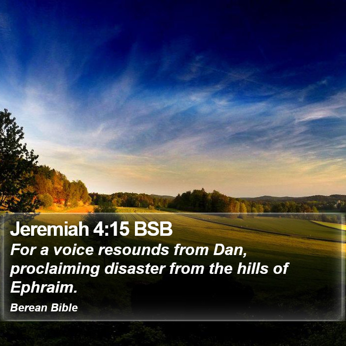 Jeremiah 4:15 BSB Bible Study