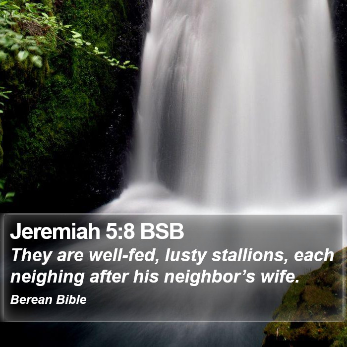 Jeremiah 5:8 BSB Bible Study