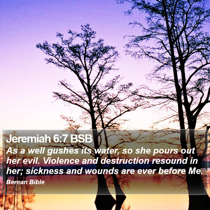 Jeremiah 6:7 BSB Bible Study