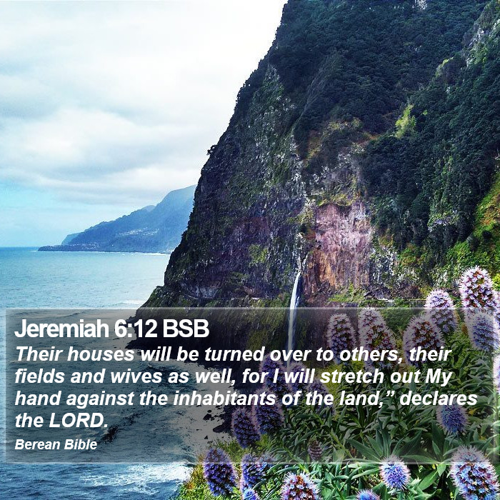 Jeremiah 6:12 BSB Bible Study