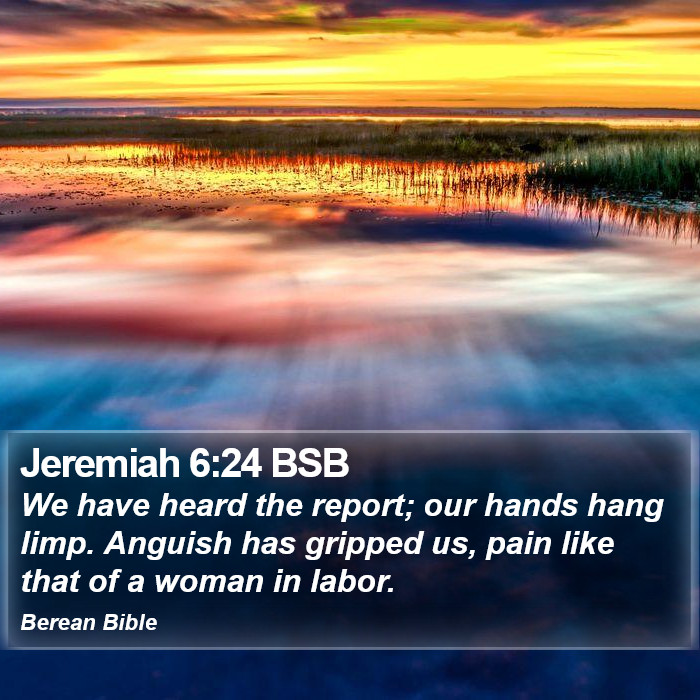 Jeremiah 6:24 BSB Bible Study