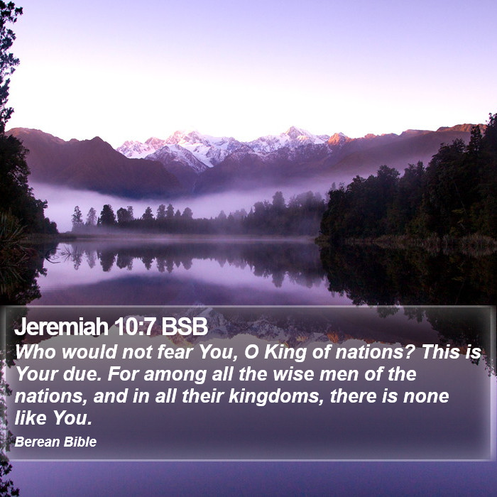 Jeremiah 10:7 BSB Bible Study