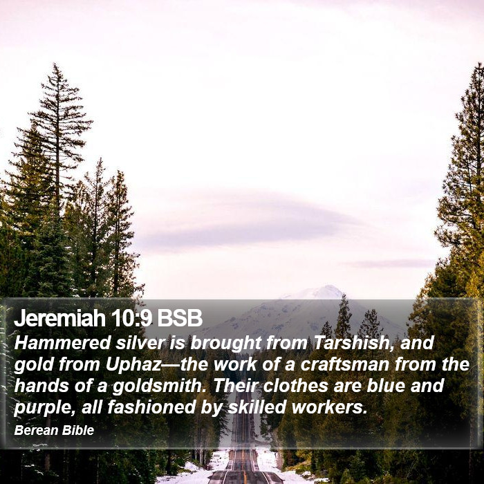 Jeremiah 10:9 BSB Bible Study