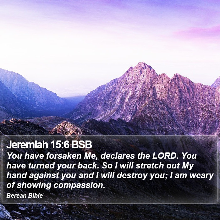 Jeremiah 15:6 BSB Bible Study