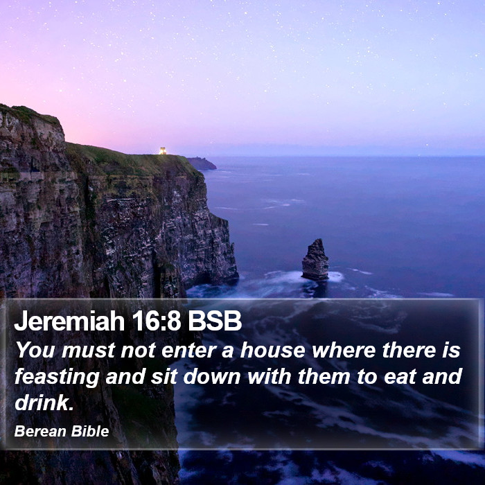 Jeremiah 16:8 BSB Bible Study