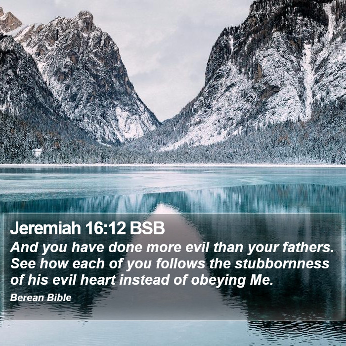 Jeremiah 16:12 BSB Bible Study