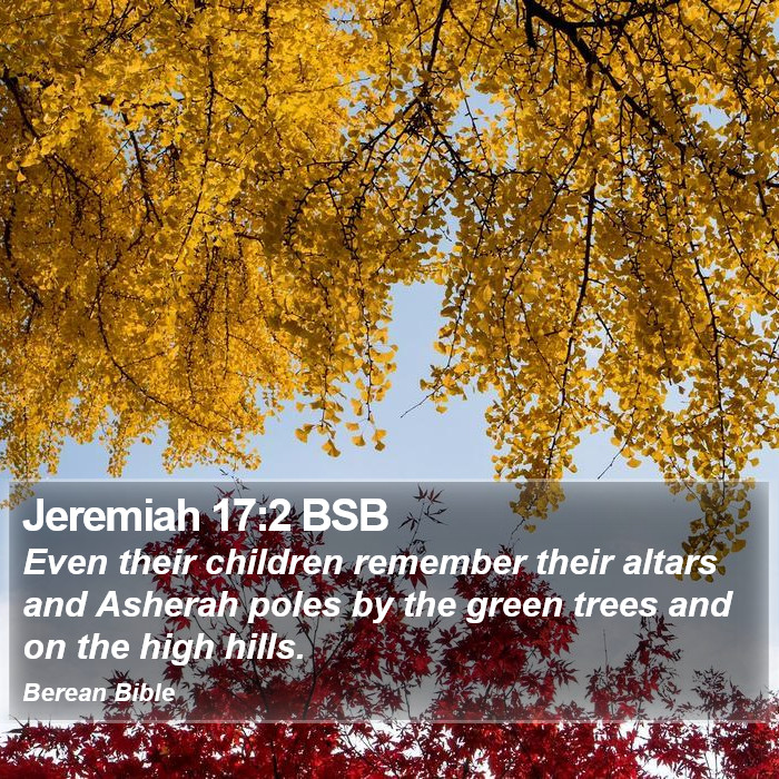 Jeremiah 17:2 BSB Bible Study