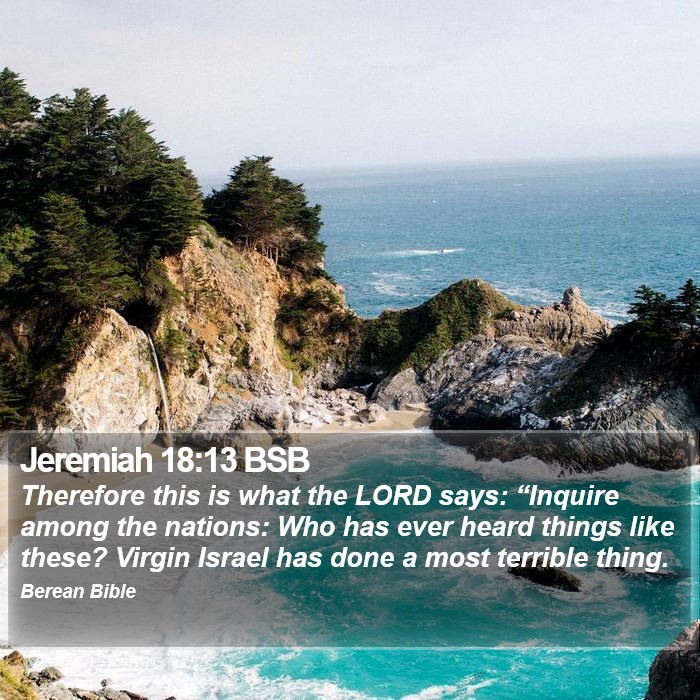 Jeremiah 18:13 BSB Bible Study