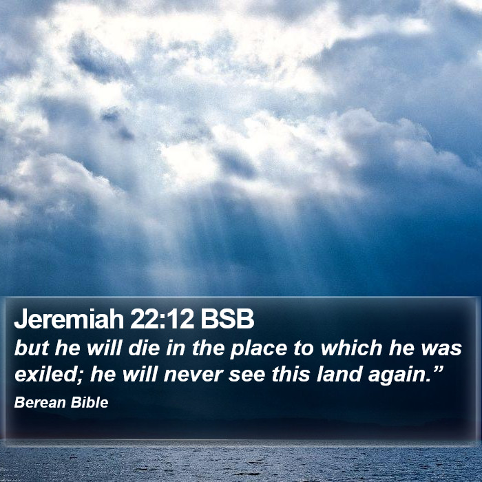 Jeremiah 22:12 BSB Bible Study