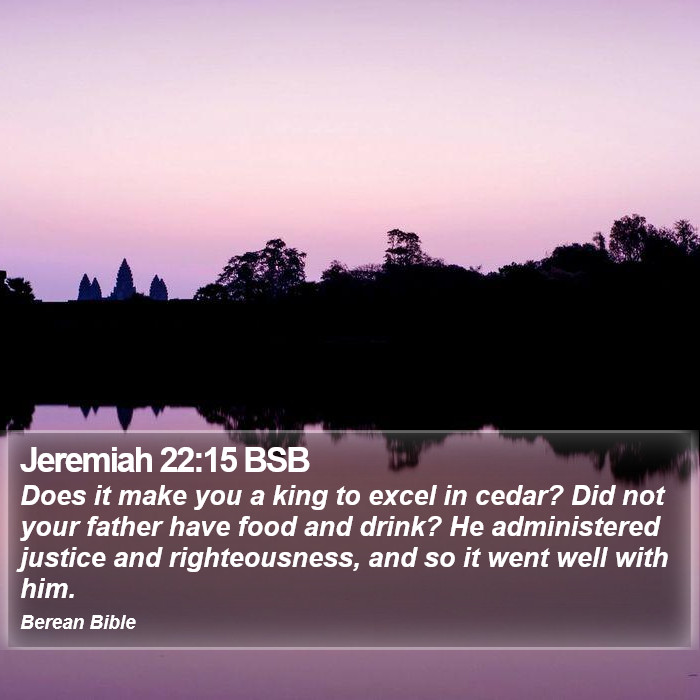 Jeremiah 22:15 BSB Bible Study