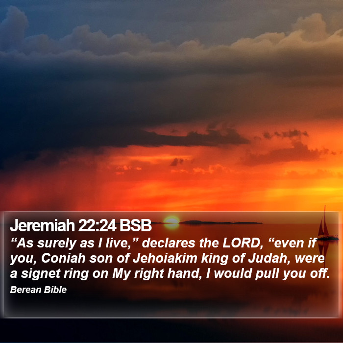 Jeremiah 22:24 BSB Bible Study