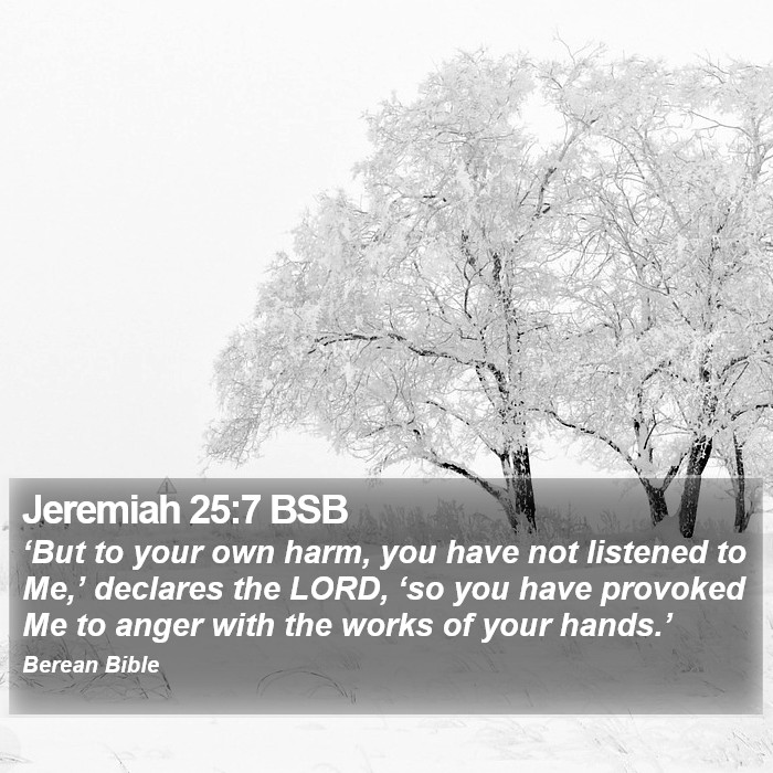 Jeremiah 25:7 BSB Bible Study