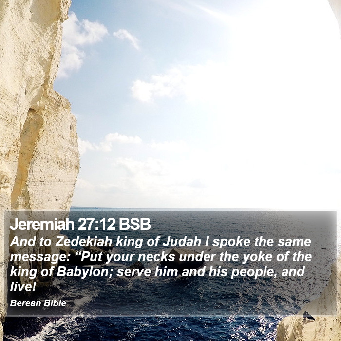 Jeremiah 27:12 BSB Bible Study