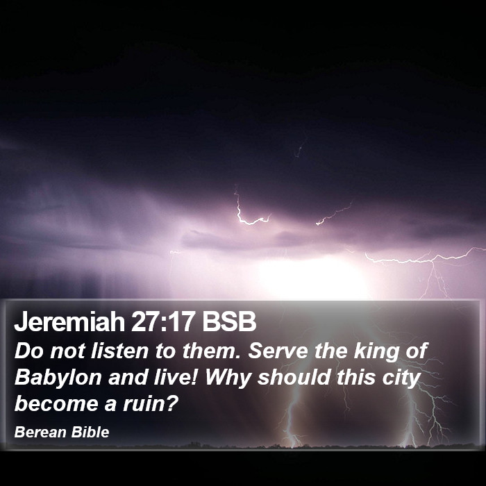 Jeremiah 27:17 BSB Bible Study