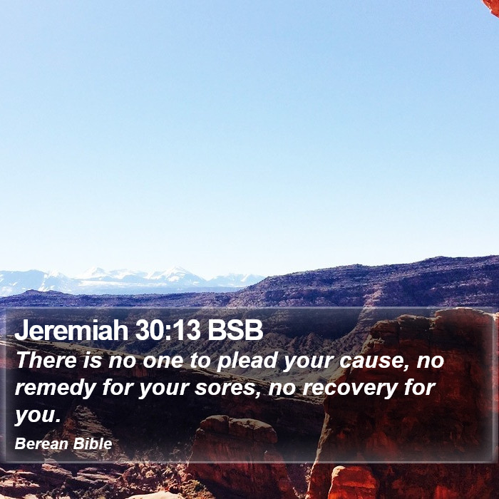 Jeremiah 30:13 BSB Bible Study