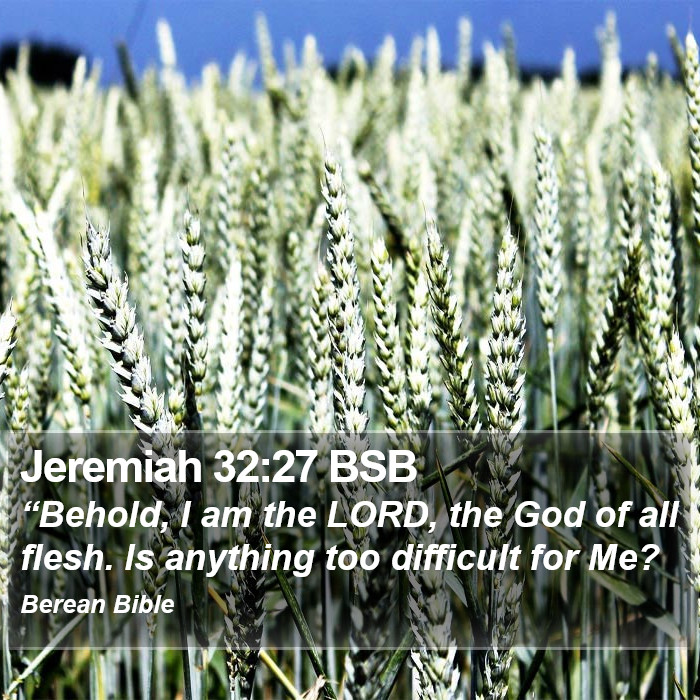 Jeremiah 32:27 BSB Bible Study