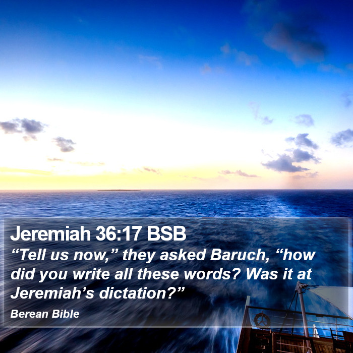 Jeremiah 36:17 BSB Bible Study