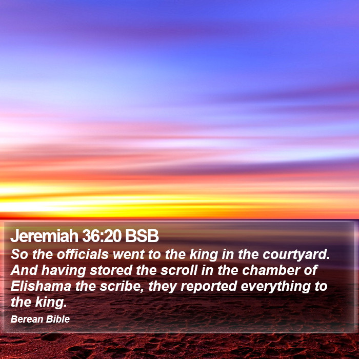 Jeremiah 36:20 BSB Bible Study