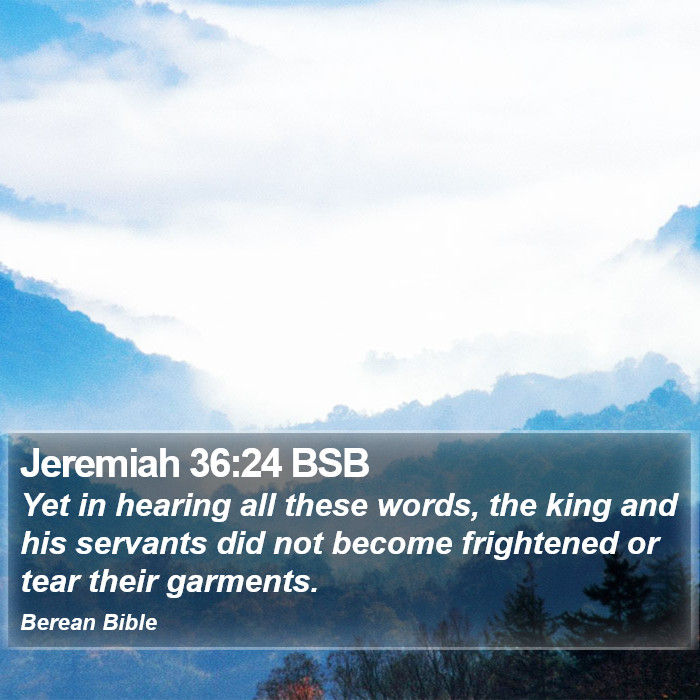 Jeremiah 36:24 BSB Bible Study