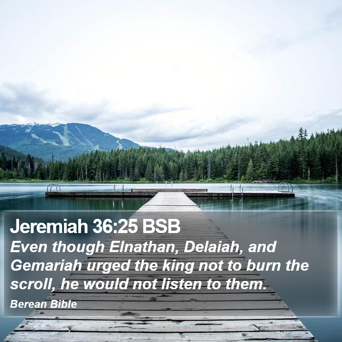 Jeremiah 36:25 BSB Bible Study