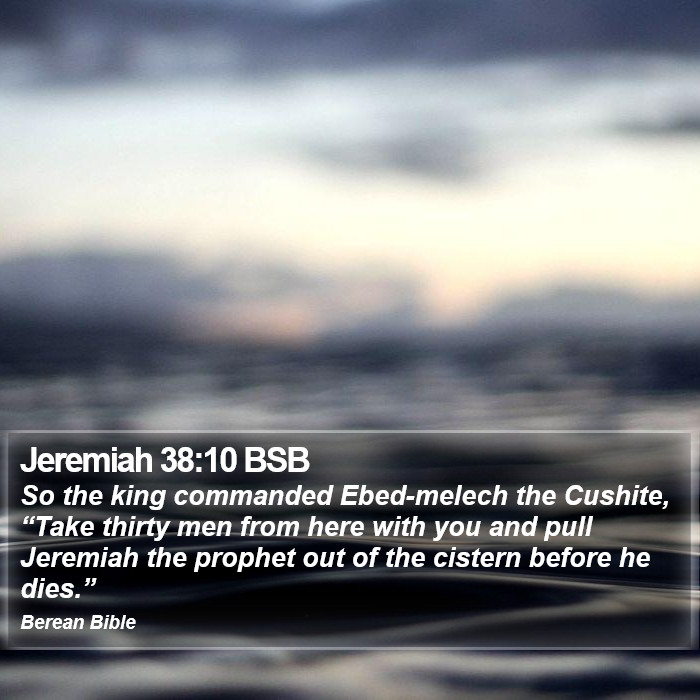 Jeremiah 38:10 BSB Bible Study