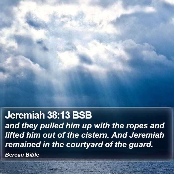 Jeremiah 38:13 BSB Bible Study