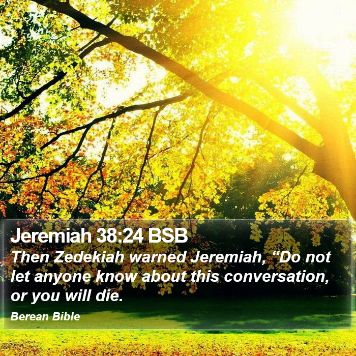 Jeremiah 38:24 BSB Bible Study