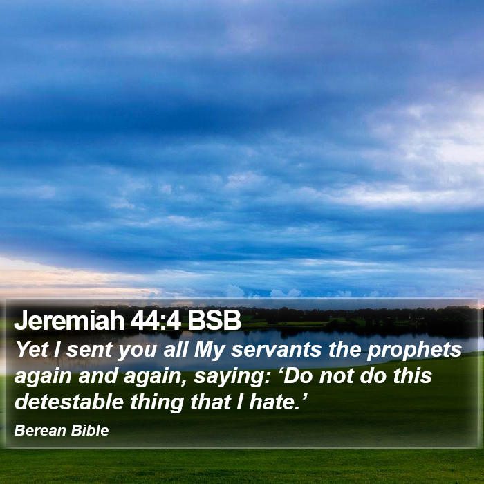 Jeremiah 44:4 BSB Bible Study