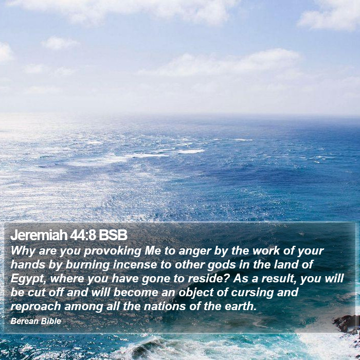 Jeremiah 44:8 BSB Bible Study