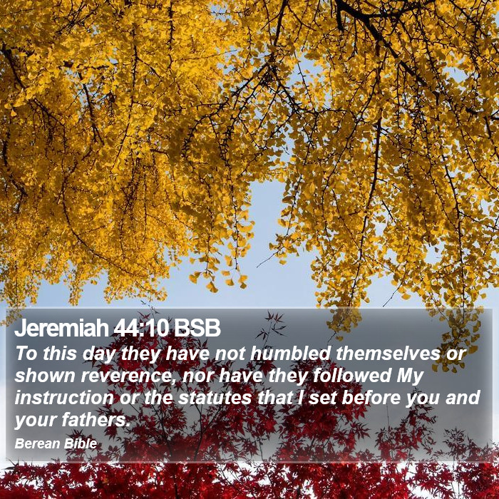 Jeremiah 44:10 BSB Bible Study