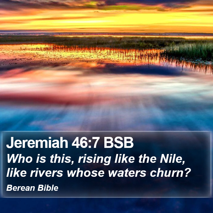 Jeremiah 46:7 BSB Bible Study