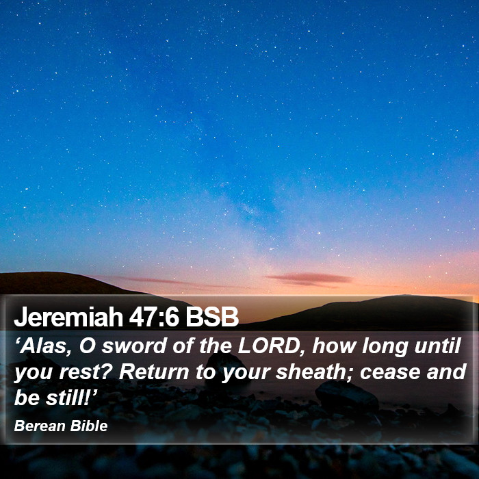 Jeremiah 47:6 BSB Bible Study