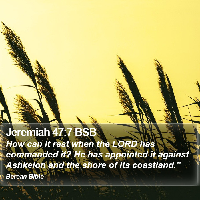 Jeremiah 47:7 BSB Bible Study